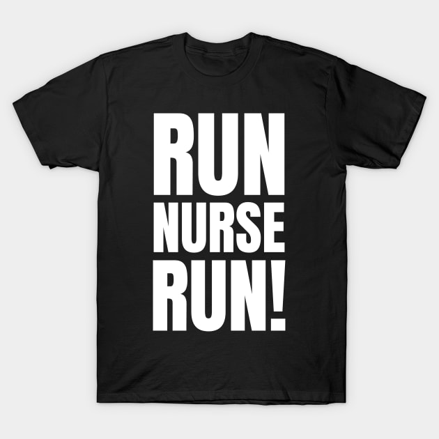 Run, Nurse, Run! - Motivational Fitness Apparel for Registered Nurses - Perfect Gift for Workouts T-Shirt by YUED